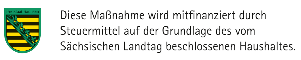 Diese Maßnahme wird mitfinanziert durch Steuermittel auf der Grundlage des vom Sächsischen Landtag beschlossenen Haushaltes