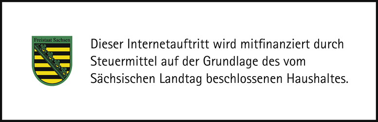 Dieser Internetauftritt wird mitfinanziert durch Steuermittel auf der Grundlage des vom Sächsischen Landtag beschlossenen Haushaltes